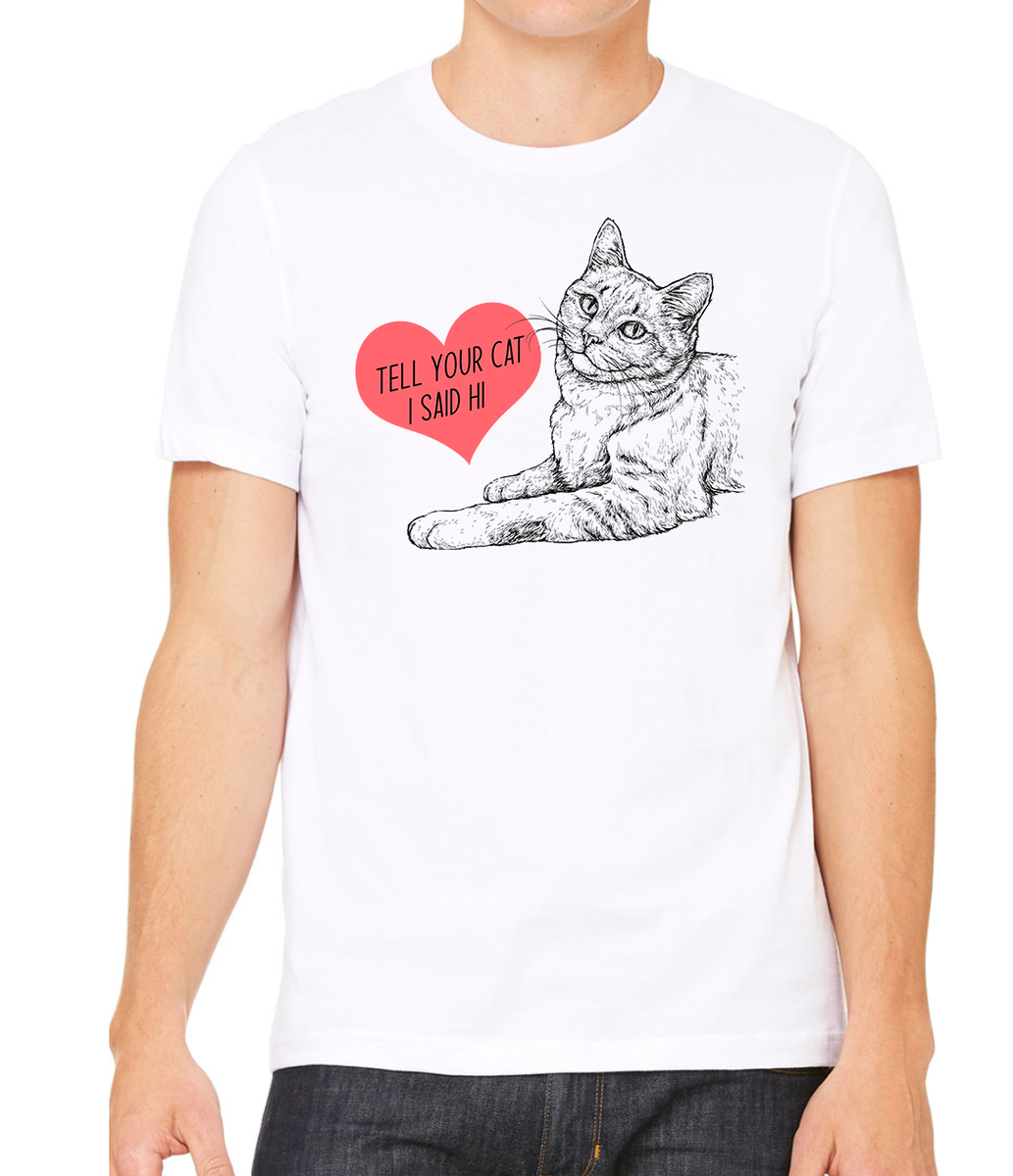 Tell Your Cat I Said Hi T-Shirt