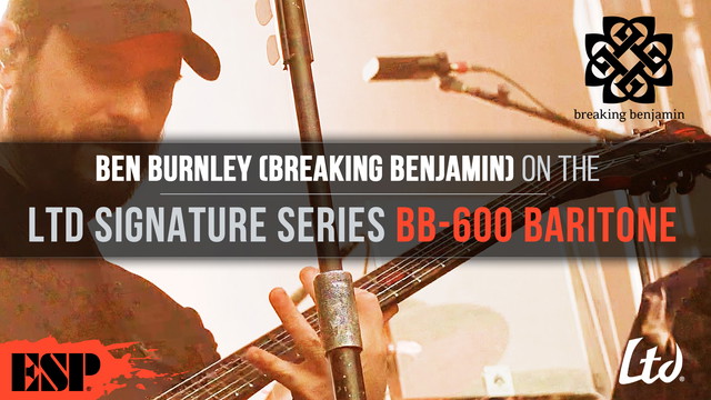 Ben Burnley (Breaking Benjamin) on the LTD Signature Series BB-600 Baritone