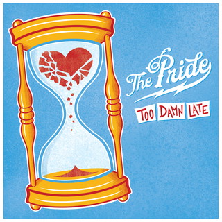 The Pride Release "Too Damn Late" EP