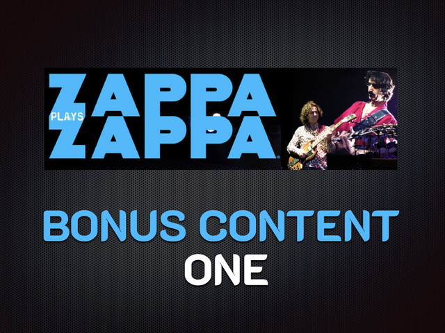 Zappa Plays Zappa - Bonus Content One