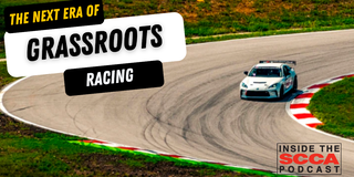 Inside the SCCA Podcast: The Next Era of Grassroots Racing