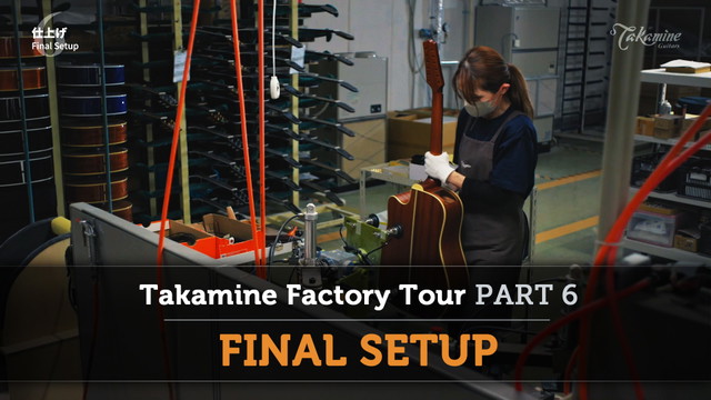 Takamine Factory Tour Part 6: Final Setup